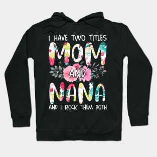 I Have Two Titles Mom And Nana Hoodie